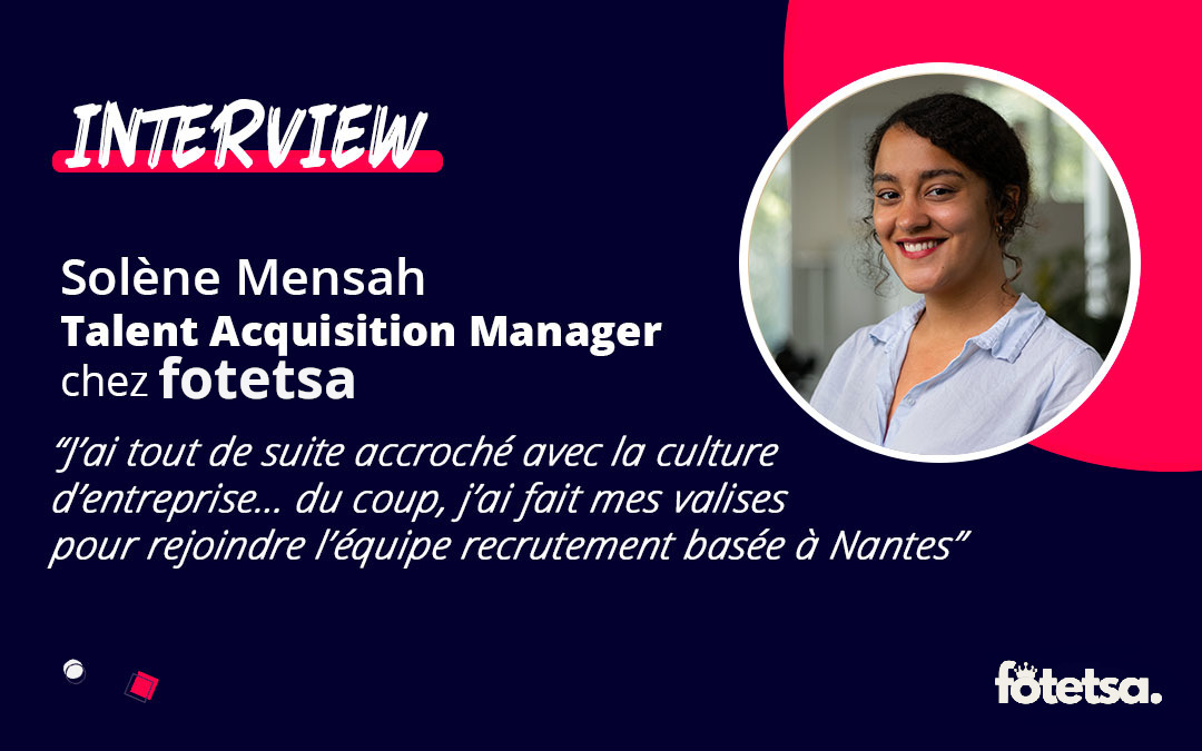 Visuel d’interview avec une citation et une photo de Solène Mensah, Talent Acquisition Manager chez Fotetsa Visuel d'interview avec une citation et une photo de Solène Mensah, Talent Acquisition Manager chez Fotetsa