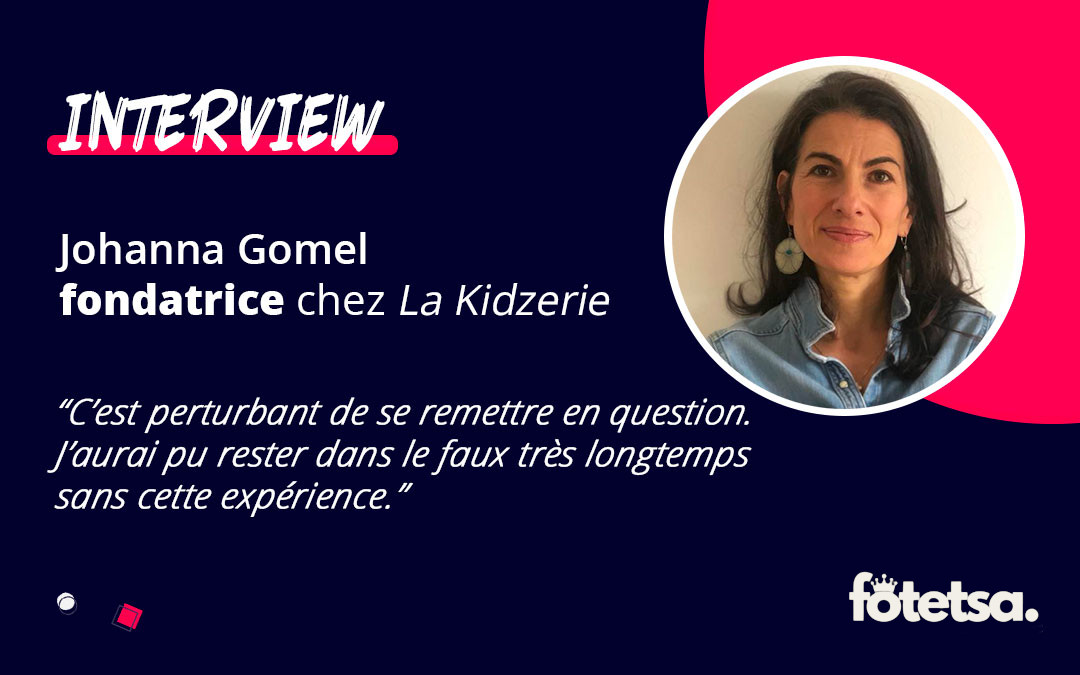 Visuel d’interview avec une citation et une photo de Johanna Gomel, fondatrice de La Kidzerie Visuel d'interview avec une citation et une photo de Johanna Gomel, fondatrice de La Kidzerie