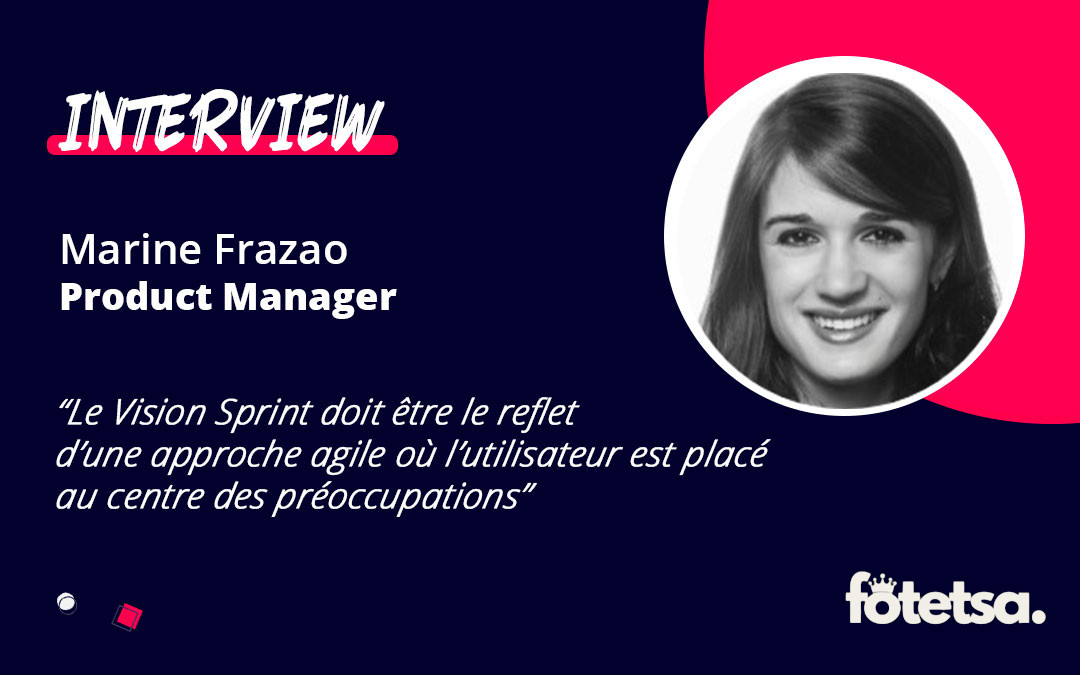 interview-marinefrazao Visuel d'interview avec une citation et une photo de Marine Frazao, Product Manager chez Fotetsa